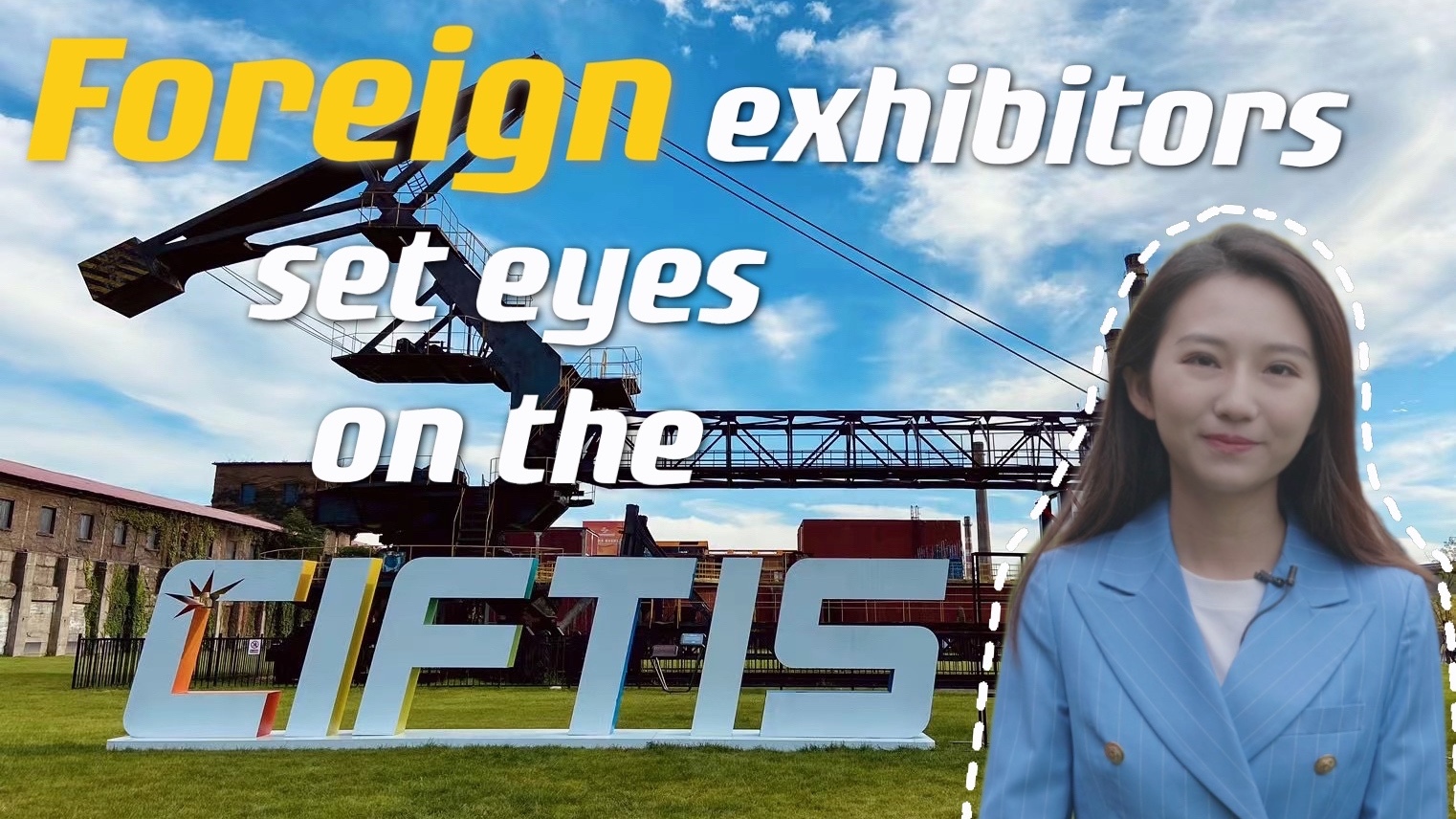 GLOBALink | CIFTISeries: Foreign exhibitors set eyes on the CIFTIS